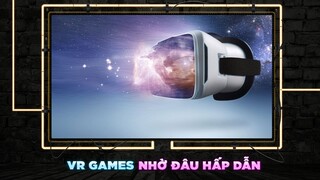 Điều Gì Làm Nên Sự Hấp Dẫn Của Game Thực Tế Ảo