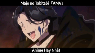 Majo no Tabitabi「AMV」Hay Nhất