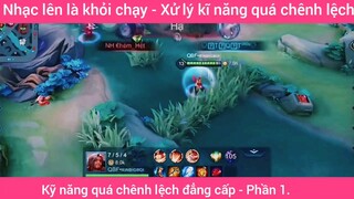 Kỹ năng quá chênh lệch đẳng cấp #1