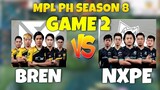 BREN vs NXPE GAME 2 | MPL PH SEASON 8 WEEK 4 DAY 3 | GIGIL ANG NXPE | MLBB