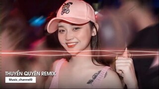 MIXTAPE 2022 DẶM NGÀN THIÊN LÝ TIỄN NGƯỜI ĐI REMIX THUYỀN QUYÊN REMIX 1