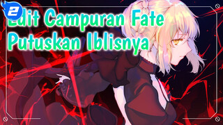 Edit Campuran Fate
Putuskan Iblisnya_2