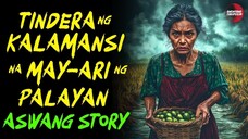 TINDERA NG KALAMANSI NA MAY ARI NG PALAYAN | Kwentong Aswang | True Story | 02/03/2025 🎬