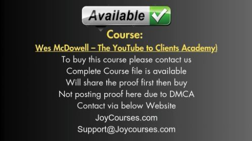 [JOYCOURSES•COM] (CHEAP) Wes McDowell – The Y0uTube to Clients Academy