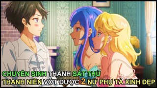 [ Review Phim Anime ]Main Chuyển Sinh Thành Sát Thủ '' Hơi Buff Bẩn '' Hốt Gọn 2 Nữ Phụ Tá Xinh Đẹp