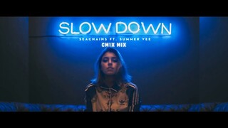 Seachains ft. SummerVee - Slow Down (CM1X Remix)