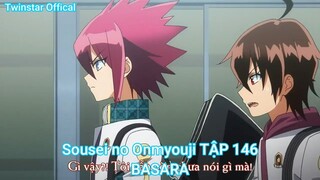 Sousei no Onmyouji TẬP 146-BASARA