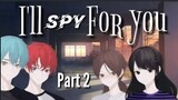 I'll Spy For You | GLS | Part 2