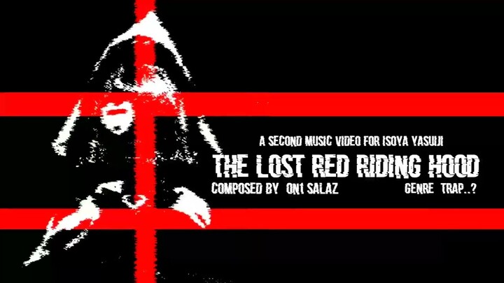 On1 Salaz's - The Lost Of The Red Riding Hood ( Official Music Video For @IsoyaYasuji )