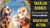 LEGEND OF GUARDIANS THE OWLS GA HOOLE ( Tagalog Dubbed ) Action, Adventure