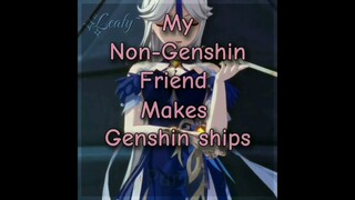 My friend who doesn't play genshin makes genshin ships 😳 || Part 3 || #genshinimpact #ship