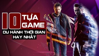 10 Tựa Game Du Hành Thời Gian Hay Nhất