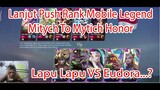 Lanjut Push Rank Mobile Legend Mytich To Mytich Honor Lapu Lapu VS Eudora?