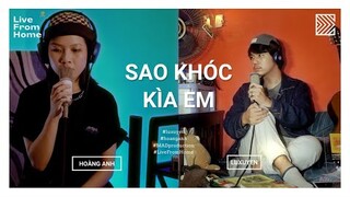 Hoàng Anh x Luxuyen live " Sao Khóc Kìa Em " | Live From Home #14