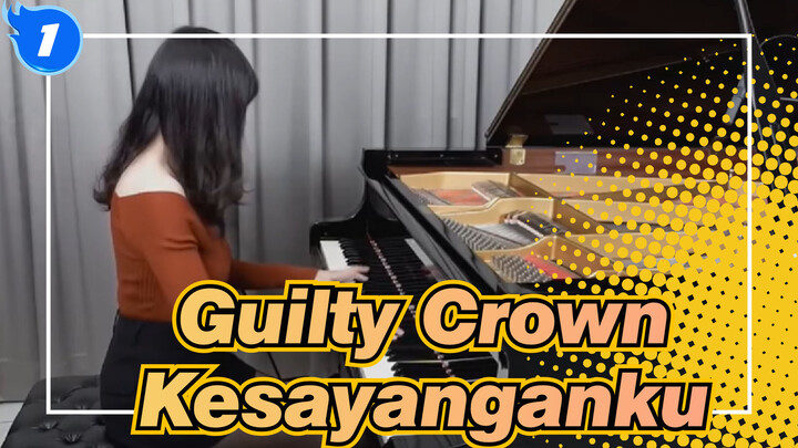 Guilty Crown | OP 「Kesayanganku / Sel Super」 Cover Piano_1