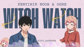 Penyihir Noob dan Ogre Tamvan yang Tinggal Serumah (Anime Witch Watch)