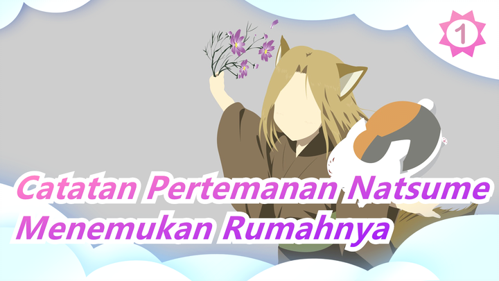 [Catatan Pertemanan Natsume] Anak Baik Ini, Menemukan Rumahnya Pada Akhirnya_1