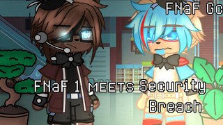 FNaF 1 Meets Security Breach//FNaF//Gacha//