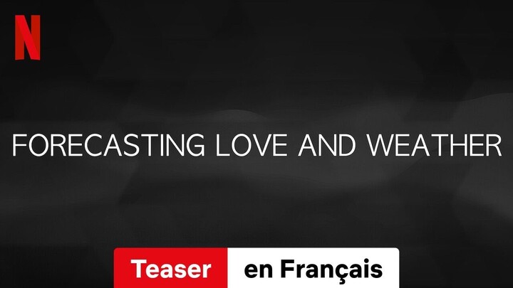 Forecasting Love and Weather (Saison 1 Teaser) | Bande-Annonce en Français | Netflix