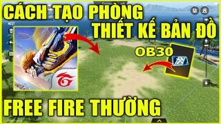 Cách Tạo Phòng Thiết Kế Bản Đồ Không Có Nhà OB30 Bằng Free Fire Thường Cực Đơn Giản | Star Jinx