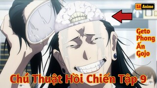 [Lù Rì Viu] Chú Thuật Hồi Chiến Tập 9 SS2 Geto Phong Ấn Gojo ||Review anime ||Tóm tắt anime