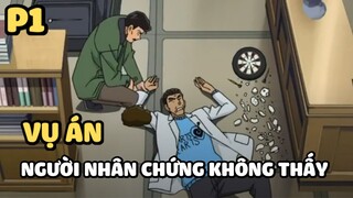 [Thám tử lừng danh Conan] - Vụ án Người nhân chứng không thấy (P1) | Anime hay