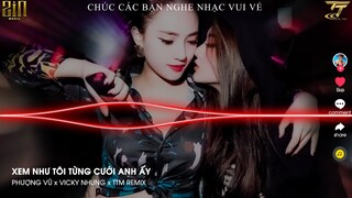 XEM NHƯ TÔI TỪNG CƯỚI ANH ẤY REMIX - PHƯỢNG VŨ x VICKY NHUNG Nhạc Hoa Lời Việt Remix Hay Nhất 2022