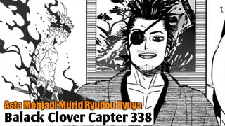 Black Clover Chapter 338 || Asta Menjadi Murid Ryudou Ryuya