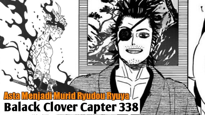 Black Clover Chapter 338 || Asta Menjadi Murid Ryudou Ryuya