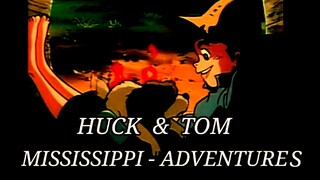 (#5) HUCK & TOM, Mississippi Adventures, English Dub.