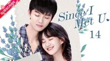 【Multi-sub】Since I Met U EP14 | Zhou Junwei, Jin Zixuan | Fresh Drama
