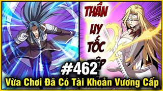 Vừa Chơi Đã Có Tài Khoản Vương Giả Chap 462 | Review Phim Truyện Tranh Hay | Lệ Phi Vũ