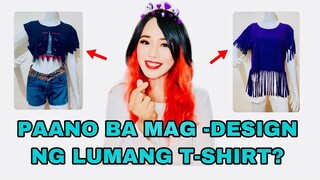 PAANO BA MAGDESIGN NG LUMANG T-SHIRT? (No Sewing)