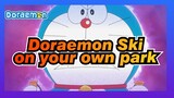 Doraemon|What an experience to ski on your own backcountry park!!!