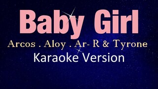BABY GIRL - Arcos . Aloy . Ar- R & Tyrone (KARAOKE VERSION)
