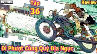 Review Thợ Săn Quỷ - Chainsaw Man Tập 36 | Sa Quỷ Truy Sát Thanh Niên FA Cùng Crush Quỷ Chiến Tranh