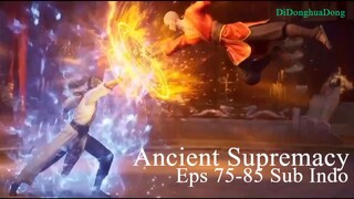 Ancient Supremacy Eps 75-85 Sub Indo