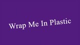 Wrap_Me_In_Plastic_-_CHROMANCE_(Lyrics_Video)
