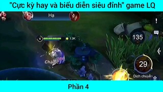 Cực kỳ hay và biển diễn siêu đỉnh game Lol #4