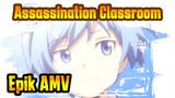 Assassination Classroom| AMV Sangat Epikkkkk!!!!!!