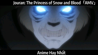 Jouran: The Princess of Snow and Blood「AMV」Hay Nhất