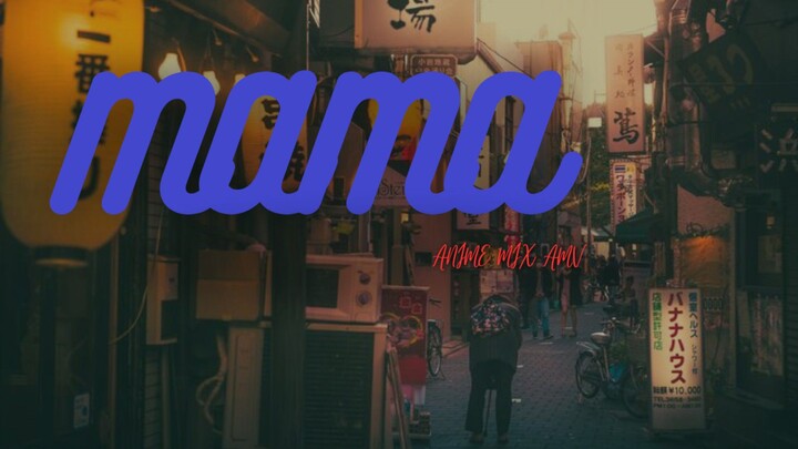 Anime Mix - mama [AMV]