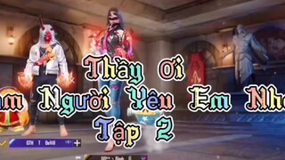 Phim Ngắn Free Fire “ Thầy Ơi Làm Người Yêu Em Nha “ Tập 2