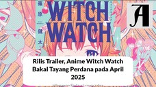 (Berita Anime)  Rilis Trailer, Anime Witch Watch Bakal Tayang Perdana pada April 2025.