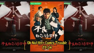 Oh No! Here Comes Trouble EP.04 (2023) [English Sub]