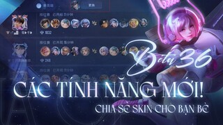 TÍNH NĂNG CHƠI SKIN CỦA BẠN BÈ, TỐI ƯU XEM LẠI TRẬN ĐẤU, NÂNG CAO TRẢI NGHIỆM - BETA 36 NEW FEATURES