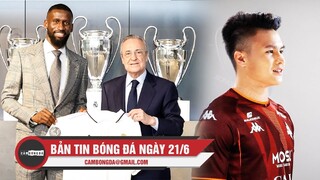 Bản tin Bóng Đá ngày 21/6 |Quang Hải không có lễ ra mắt tại Pháp; Rudiger ra mắt Real kèm số áo mới