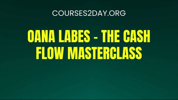 [COURSES2DAY.ORG] Oana Labes – The Cash Flow Masterclass Download