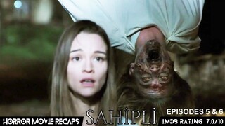 Horror Recaps | Sahipli - Possessed (2017) Season 1 | Episodes 5 & 6 | Movie Recaps