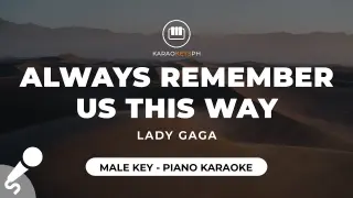 Always Remember Us This Way - Lady Gaga (Male Key - Piano Karaoke)